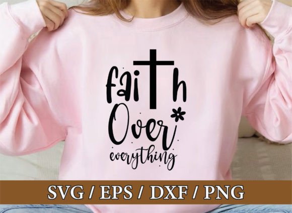 Faith over Everything, Christian Svg Bun & T-Shirt Designs