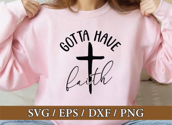 Gotta Have Faith Christian SVG Bundle for T-Shirt Designs
