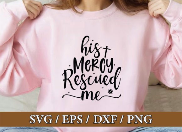 His Mercy Rescued Me Christian SVG Bundl T-Shirt Designs