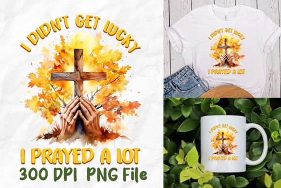 I Didn't Get Lucky I Prayed a Lot T-Shirt Designs Review