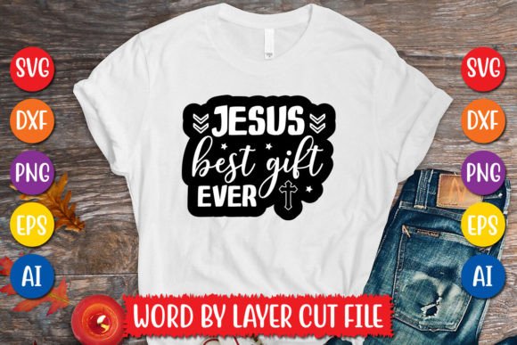 Jesus Best Gift Ever Sticker SVG Design for T-Shirt Graphics