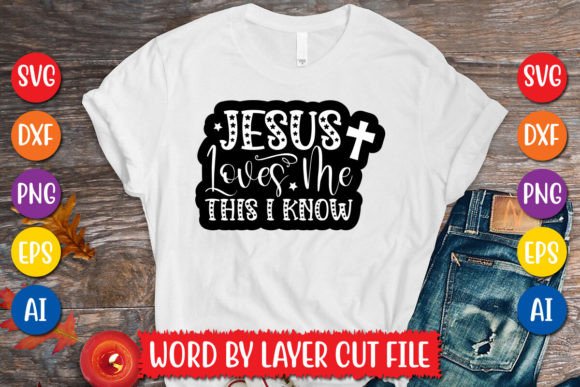 Jesus Loves Me This I Know Sticker SVG for T-Shirt Designs