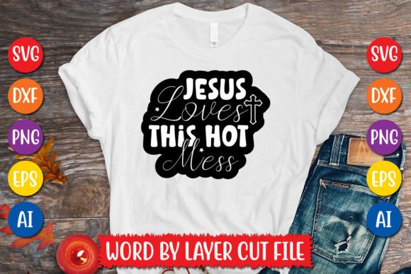 Jesus Loves This Hot Mess Sticker SVG