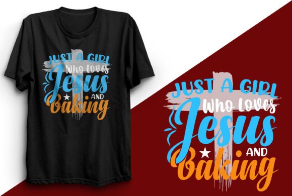 Just a Girl Who Loves Jesus and Baking T T‑Shirt Design Review