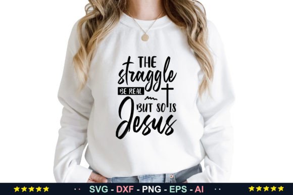 The Straggle Be Real but so is Jesus Svg Review for T-Shirt Designs