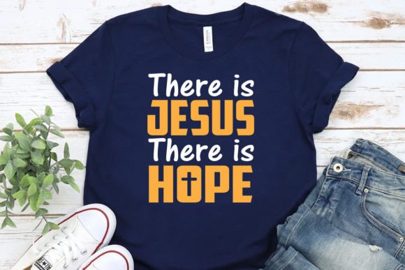 There is Jesus There is Hope Shirt: T-Shirt Designs Review